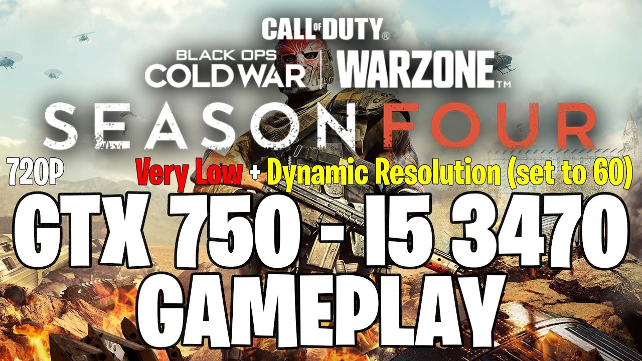 COD: Warzone Season 4 (2021) | GTX 750 1GB - i5 3470 |