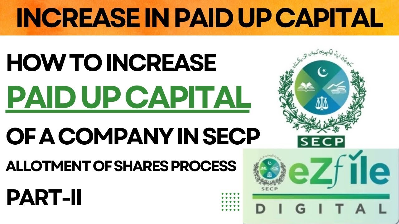 How to increase Paid up Capital in SECP (Part-II) | How to Increase Paid up Capital of company