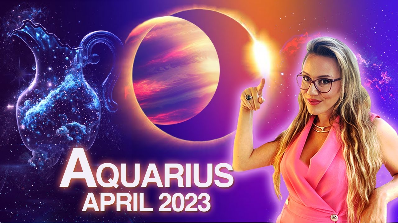 AQUARIUS Horoscope April 2023. Powerful Solar Eclipse Makes Your Life Interesting!