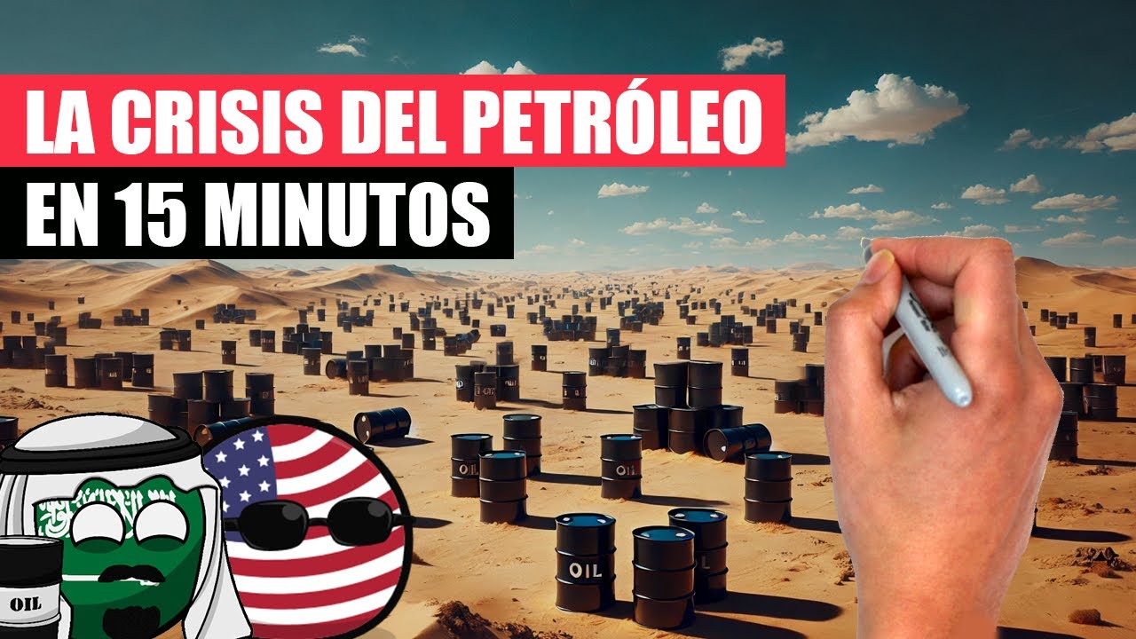 ✅ La CRISIS del PETRÓLEO resumida en 15 minutos