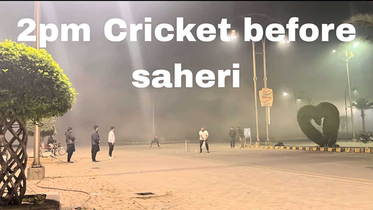 2 pm  cricket seens in Ramadan ✨