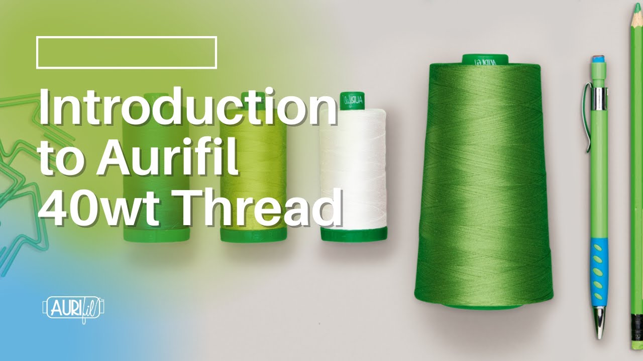 Introduction to Aurifil 40wt