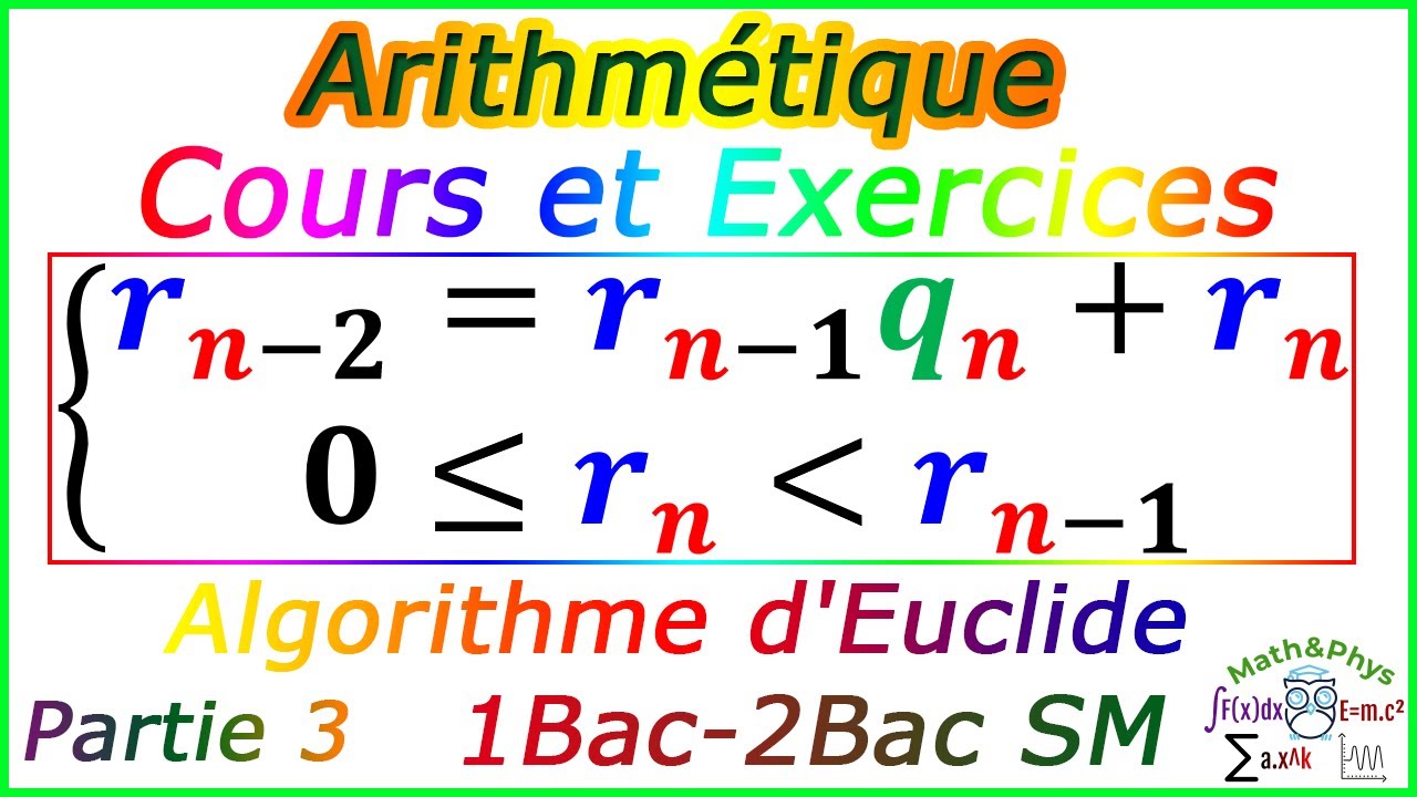 Arithmétique dans Z - Algorithme d'Euclide - 2 Bac SM - 1 Bac SM - [Partie 3]