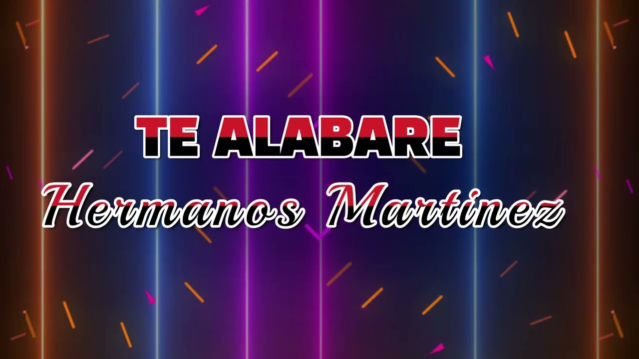 Te Alabare, Hermanos Martinez, LETRA, Minguito Pérez Poeta del Cielo