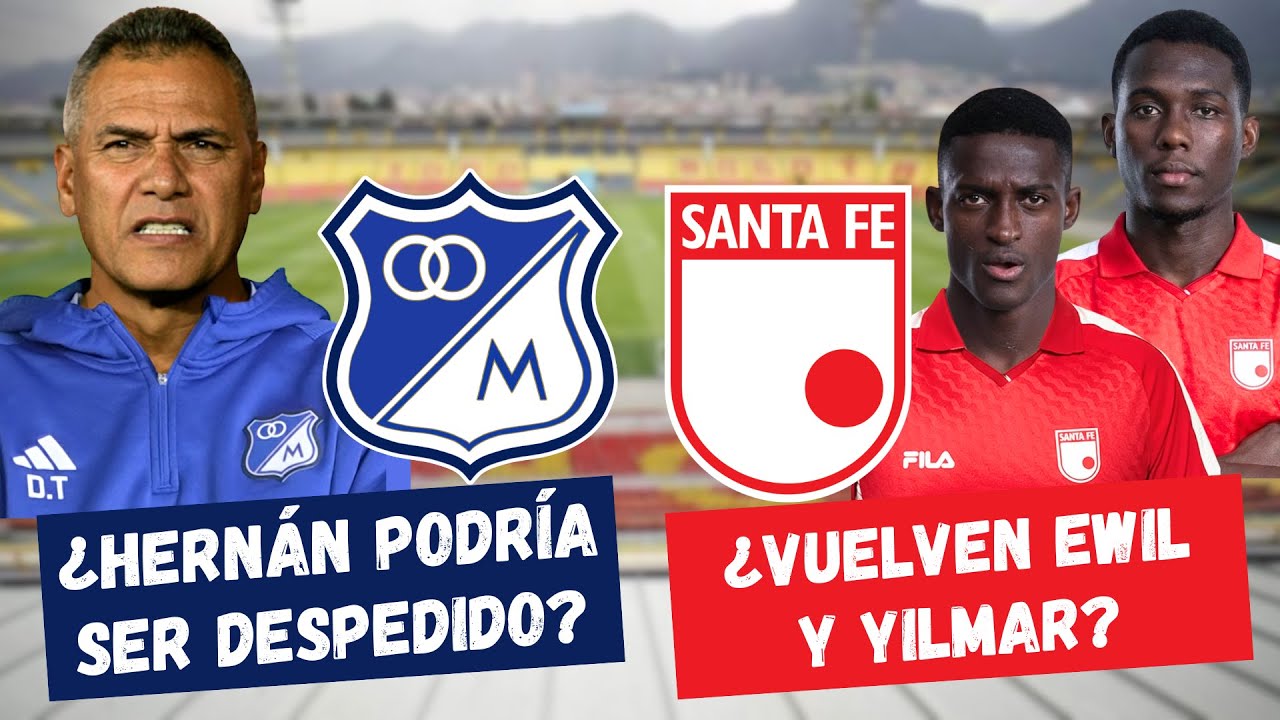 ¿Hernán Torres Peligra en Millonarios? ¿Ewil y Yilmar Vuelven en Santa Fe? | #FutbolDC