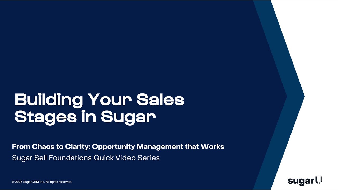 Opportunity Management that Works: Building Your Sales Stages in Sugar