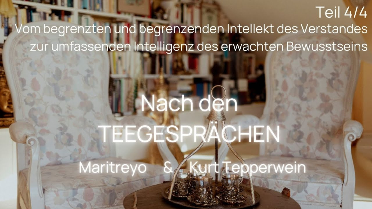 Nach den Teegesprächen 4/4:  Kurt Tepperwein & Maritreyo: Denken - Intelligenz des Bewusstseins