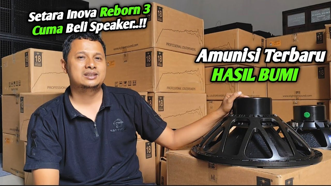 Amunisi Terbaru HASIL BUMI AUDIO Speaker Eighteen 100 Unit Setara Inova Reborn 3 Mendarat..!! 