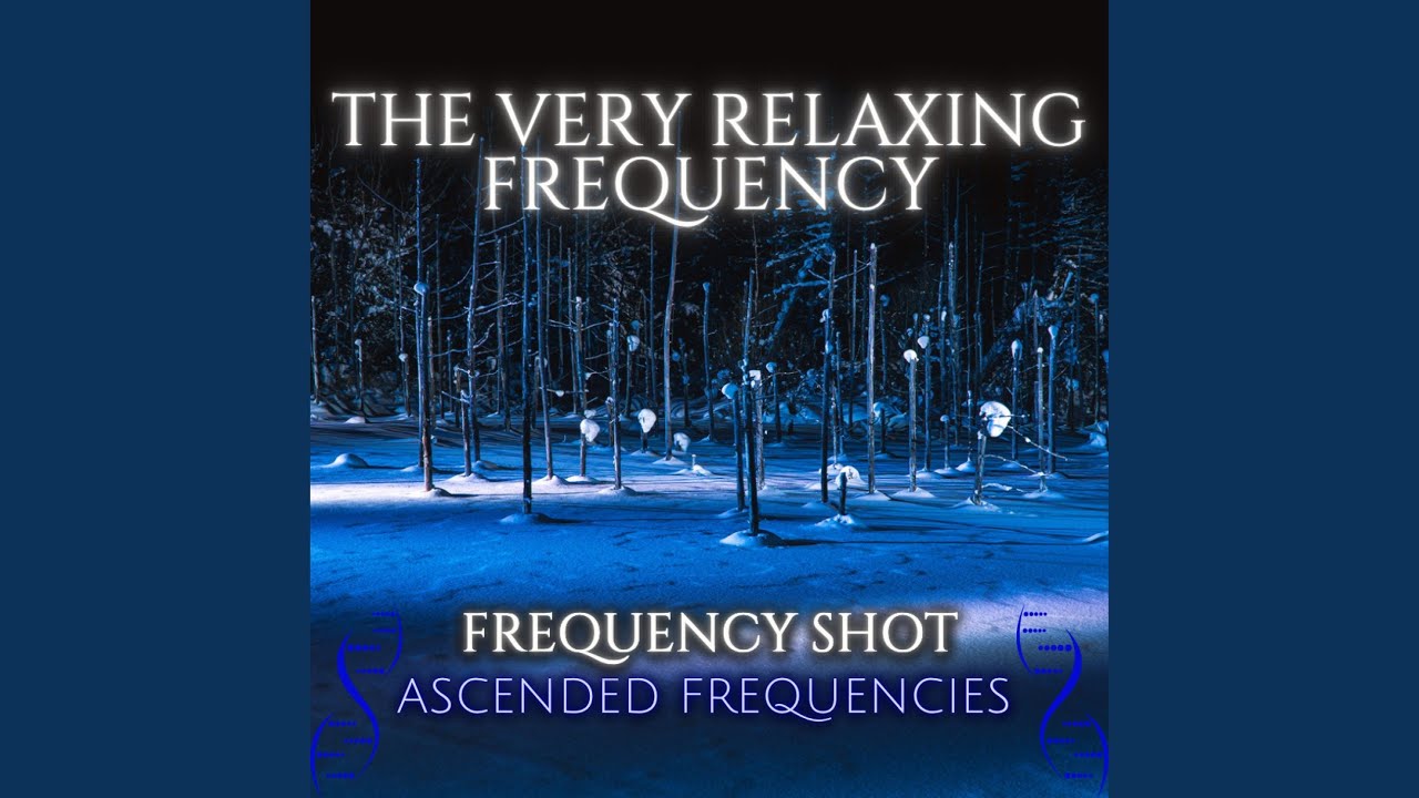 The Very Relaxing Frequency (Frequency Shot)