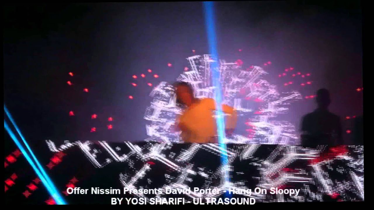 Offer Nissim Presents David Porter - Hang On Sloopy - ULTRASOUND HAIFA 1.11.13