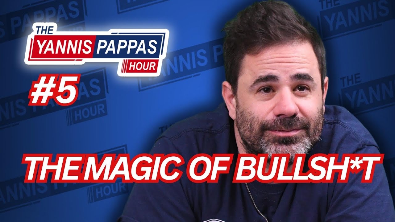 The Magic of Bullsh*t | Yannis Pappas Hour