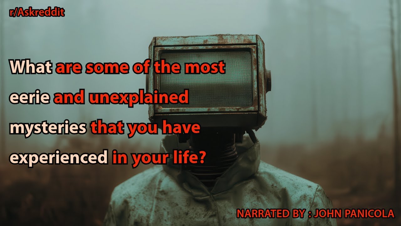 What are some of the most eerie and unexplained mysteries that you have experienced in your life?
