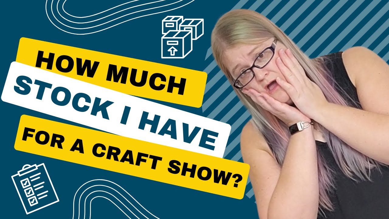 How Much Inventory should I have for a Craft Show? -Selling at Craft Shows, Fairs, and Vendor Events