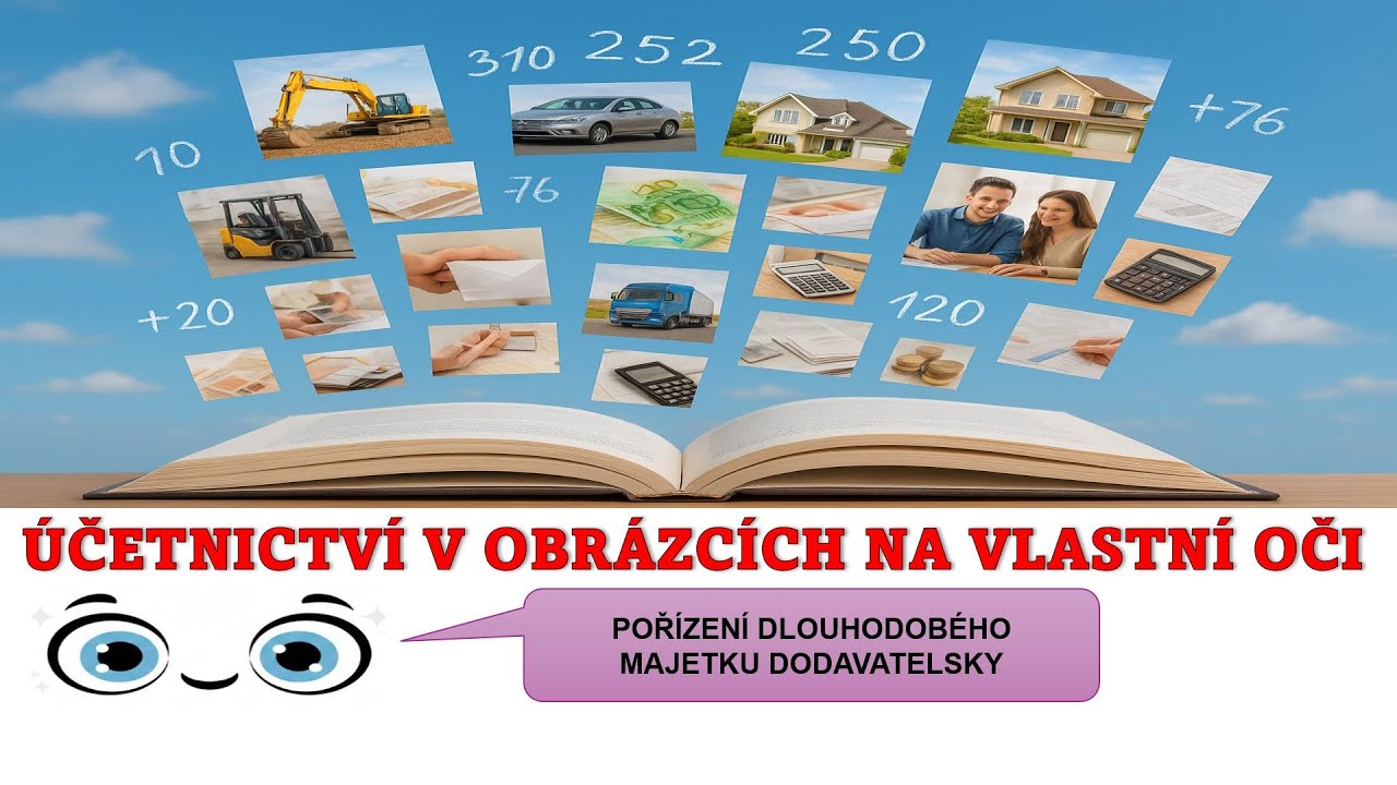 Pořízení dlouhodobého majetku dodavatelsky [ÚČETNICTVÍ V OBRÁZCÍCH NA VLASTNÍ OČI ]