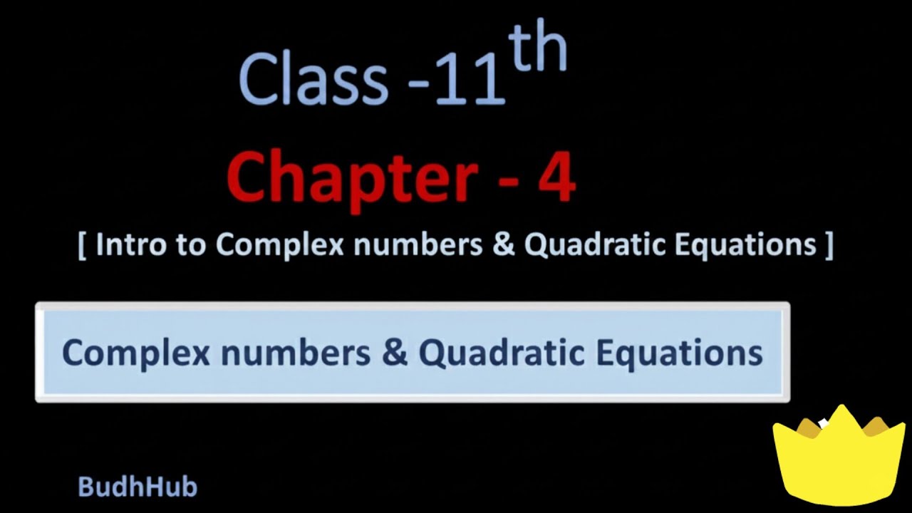 Class - 11, Ch- 4, Intro to Complex numbers & Quadratic Equations Maths | |  CBSE NCERT ||