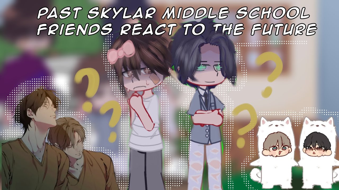 Lost in the cloud react to .. |litc |past skylar middle school friends react to the future |×2 speed