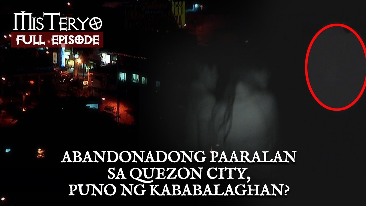 Abandonadong Paaralan sa Quezon City, Pinamamahayan ng mga Kaluluwa? (FULL EPISODE) | Misteryo