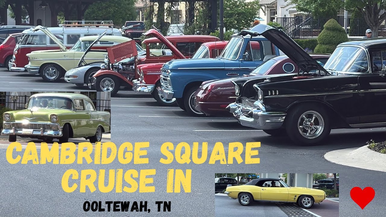 CAMBRIDGE SQUARE CRUISE IN, Ooltewah, TN Great Cars & Awesome Owners, Good Day For A Cruise In!!