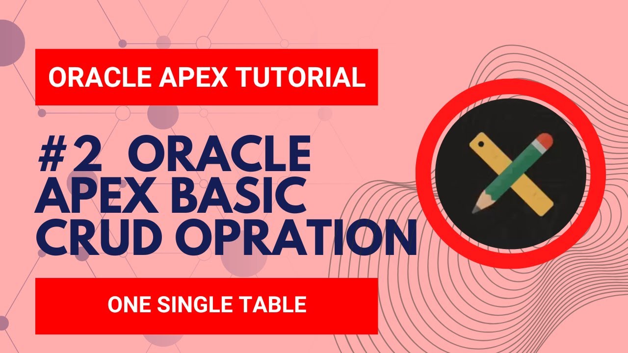 #2 Oracle APEX Basic CRUD Operations || Oracle APEX Tutorial for Beginner
