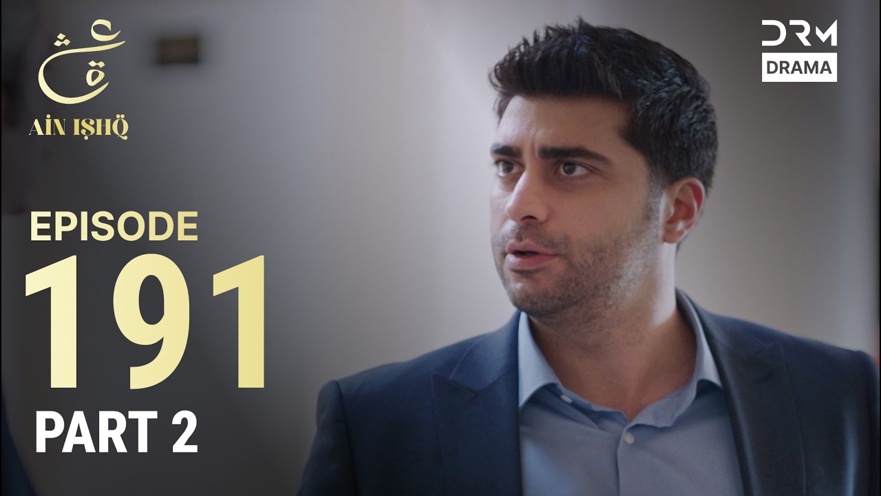 Turkish Drama in Urdu | Ain Ishq | Episode 191 - Part 2 | One Love | UD1O