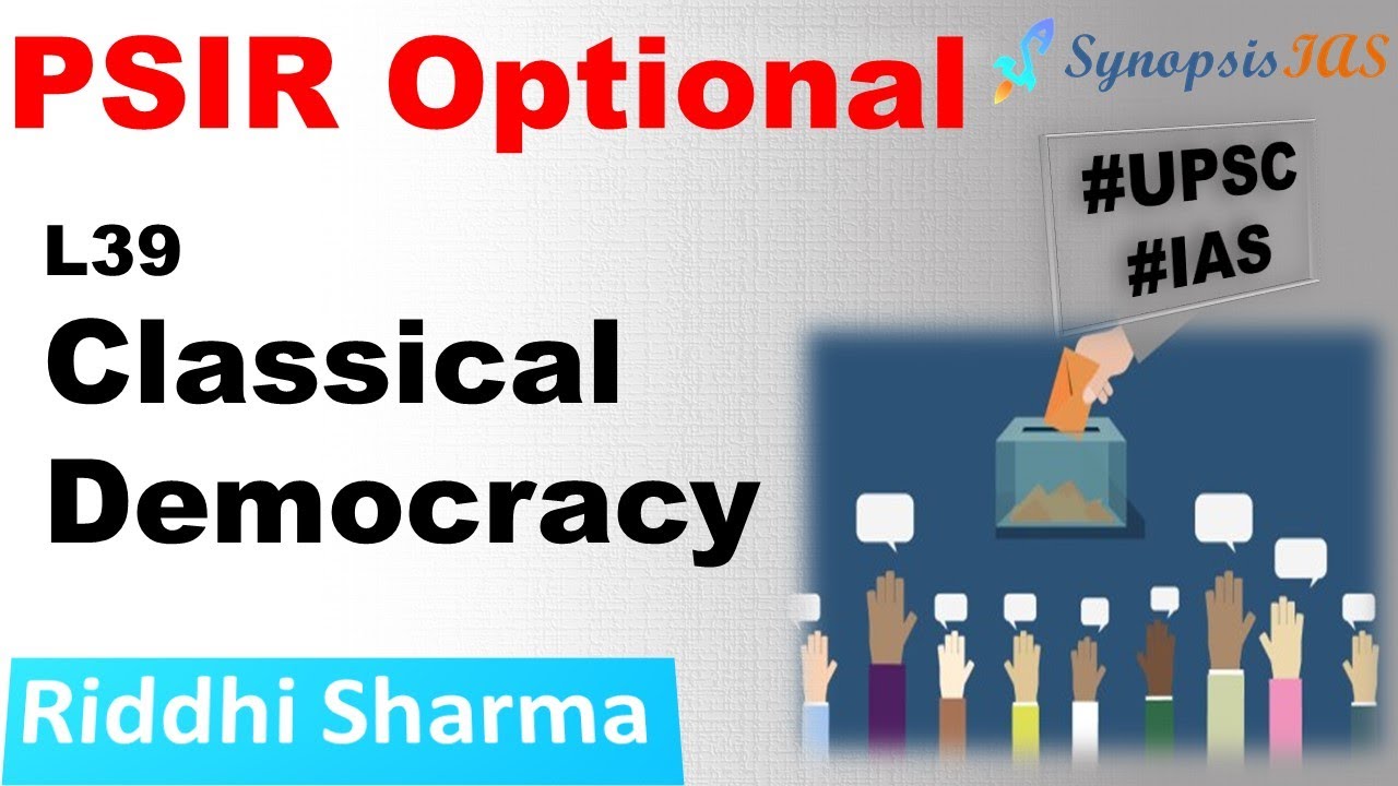 PSIR Optional lectures | Unit 6: L39 Classical Democracy | Riddhi Sharma