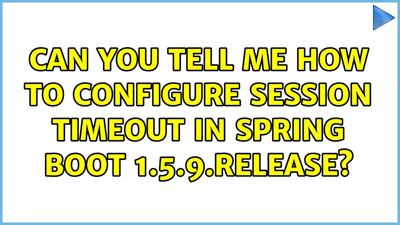 Can you tell me how to configure session timeout in spring boot 1.5.9.RELEASE?
