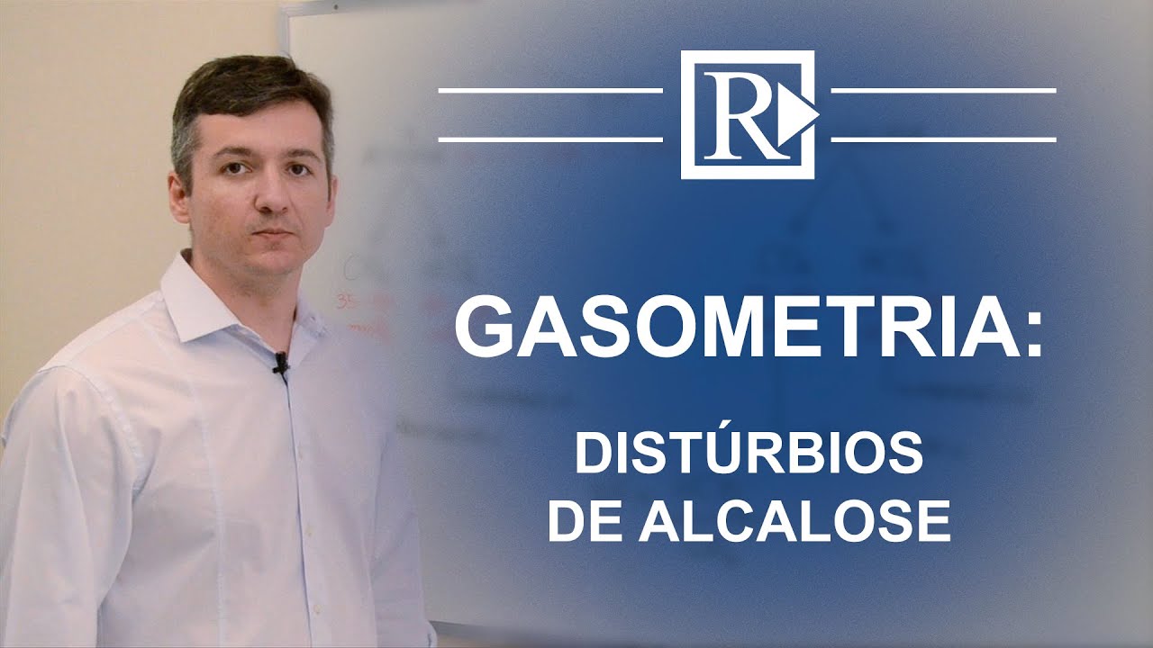 Gasometria: Distúrbios de Alcalose - Prof. Rodrigo Storck