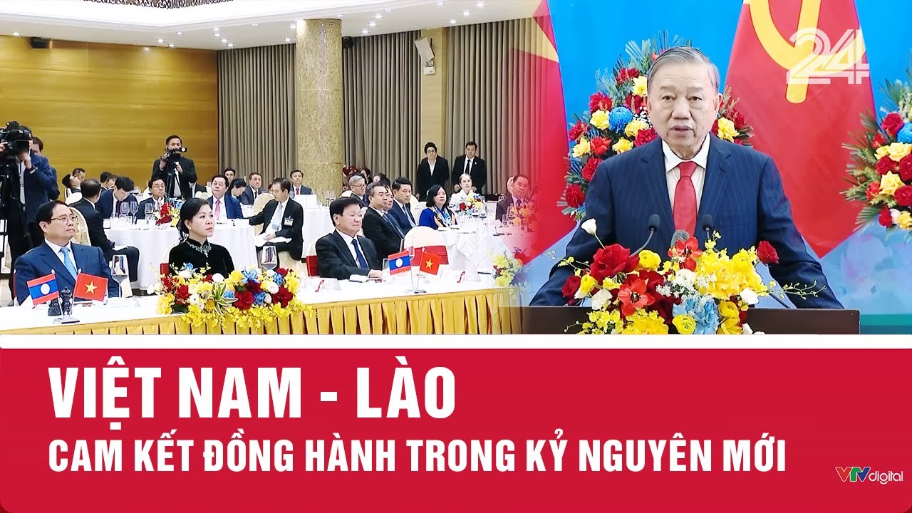 Việt Nam - Lào cam kết đồng hành trong kỷ nguyên mới | VTV24