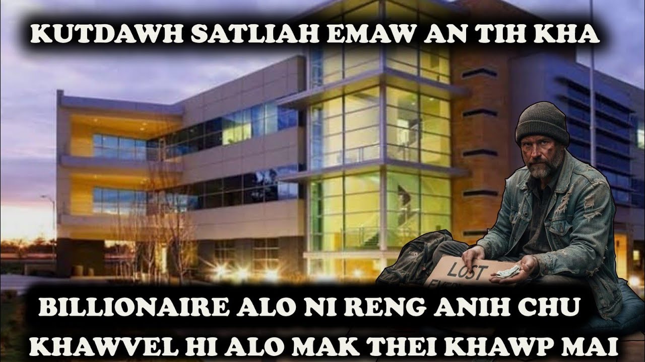 KHAWLAIA KUT DAWH SATLIAH MAI EMAW AN TIH CHU BILLIONARE ALO NI RENG.