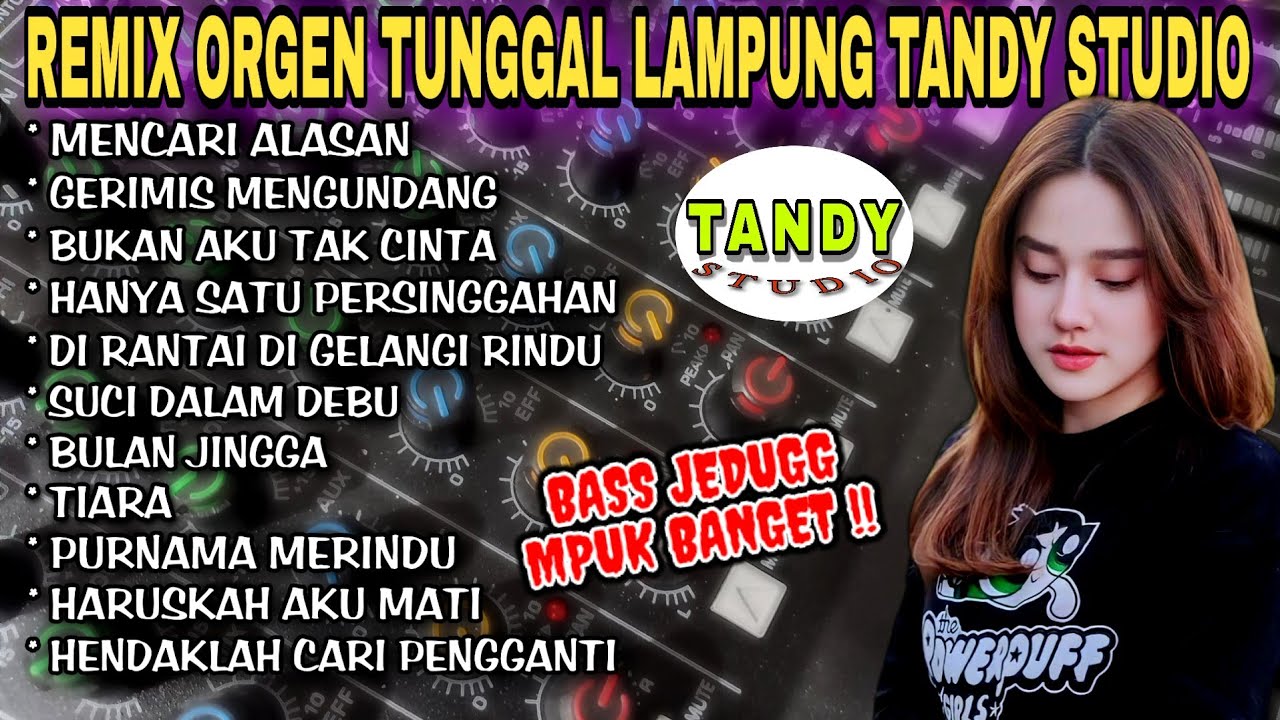 REMIX ORGEN TUNGGAL LAMPUNG TANDY STUDIO❗MENCARI ALASAN, GERIMIS MENGUNDANG, BUKAN AKU TAK CINTA