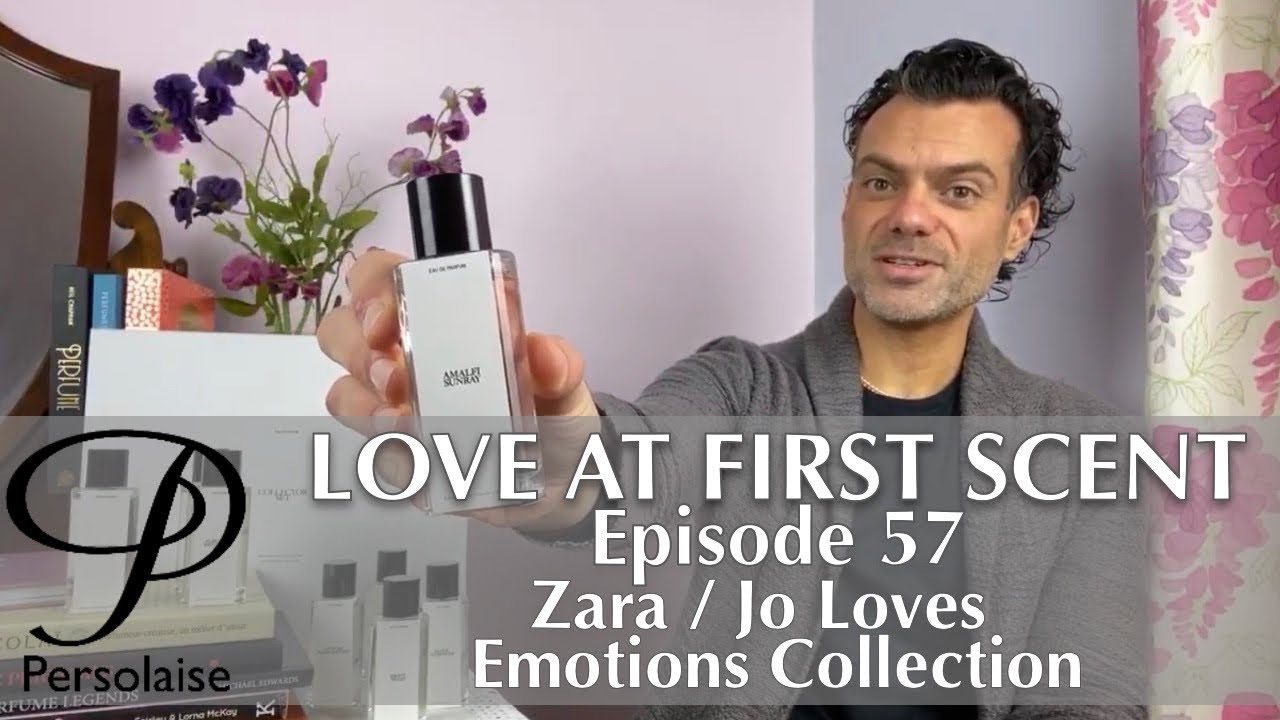 Zara Jo Loves Emotions Collection perfume review on Persolaise Love At First Scent - Episode 57