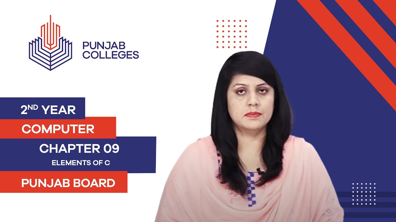PGC Lectures-Inter Part II-Punjab Board- Computer - Chapter 09 - Elements Of C