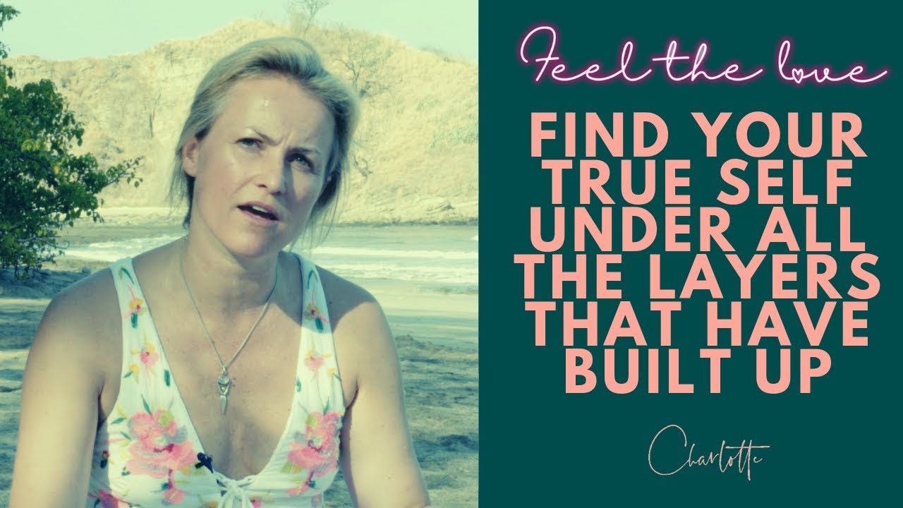 💖Finding your true self under all the layers that have built up over your life💖