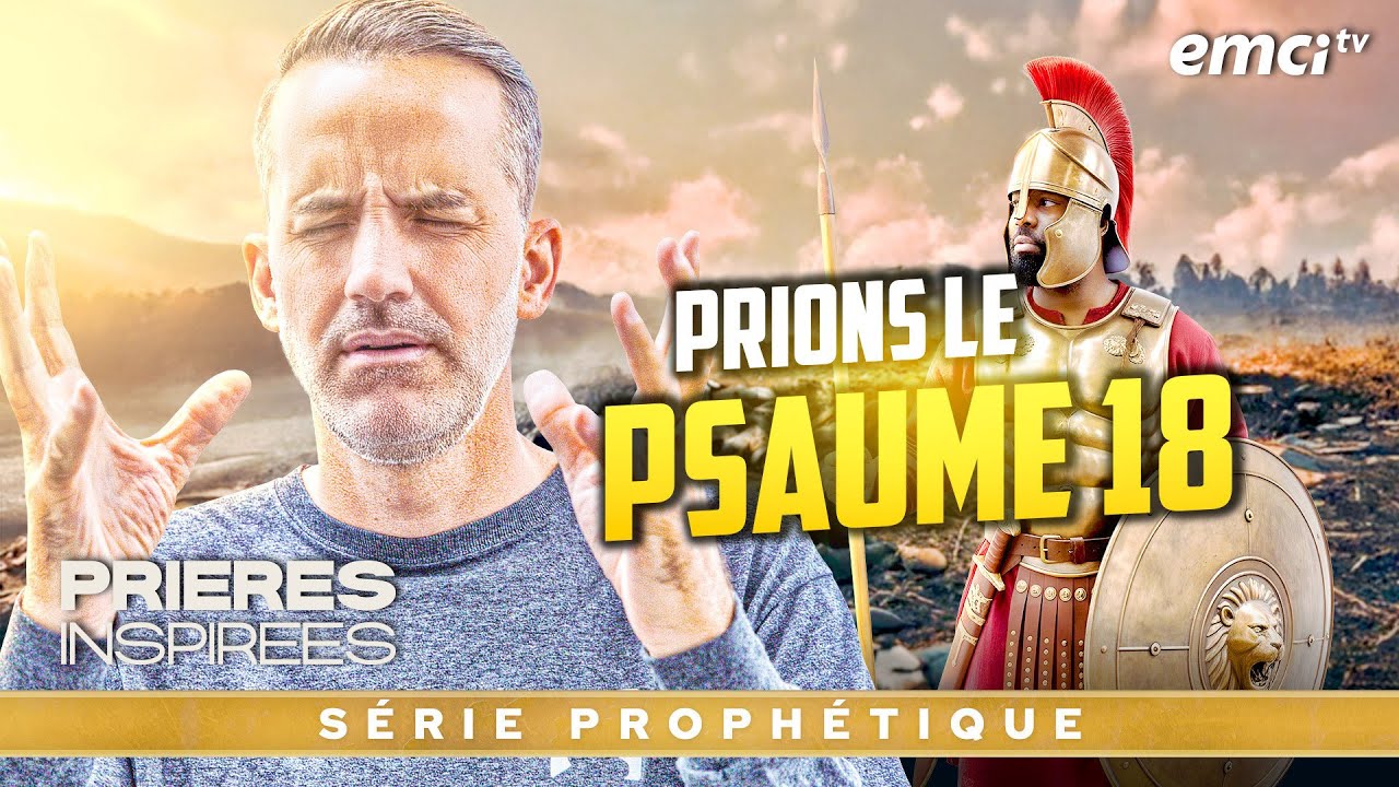 Délivrés de nos ennemis...(prions le Psaume 18) - Prières inspirées - Jérémy Sourdril