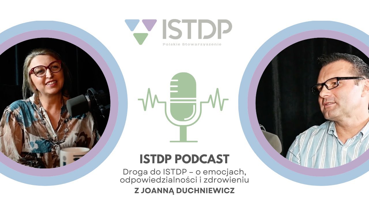 Droga do ISTDP &ndash; o emocjach, odpowiedzialności i zdrowieniu | Rozmowa z Joanną Duchniewicz