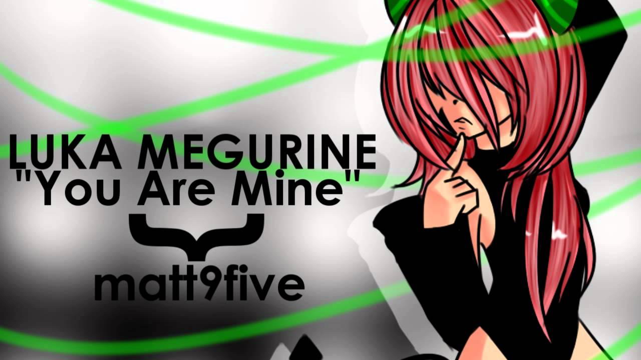 [巡音ルカ] You are mine (matt9five)