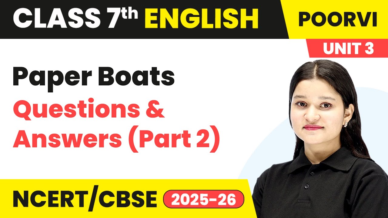 Paper Boats - Questions & Answers (Part 2) | Class 7th English | Unit 3 (Poorvi) | CBSE 2025-26