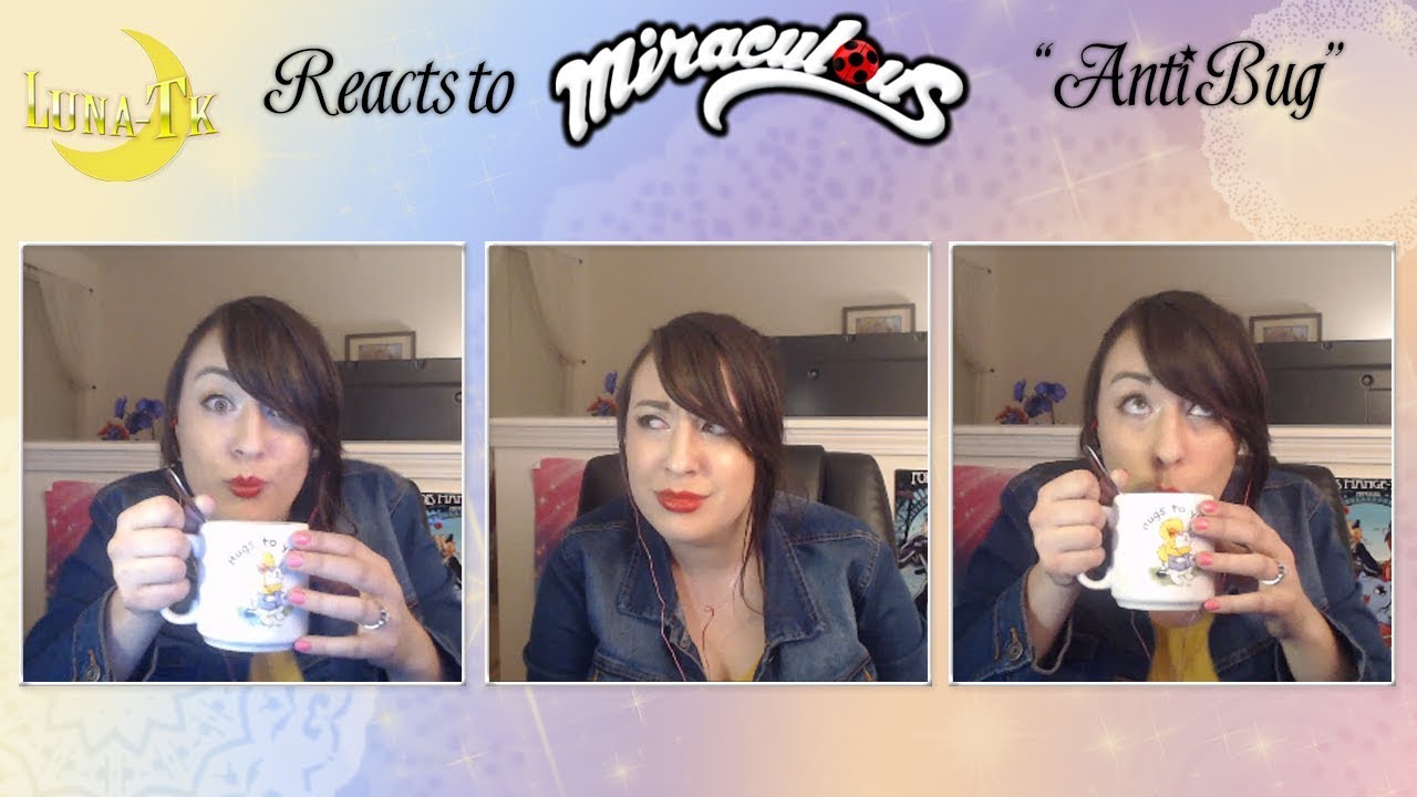★Luna-TK Reacts to Miraculous! (Antibug)★