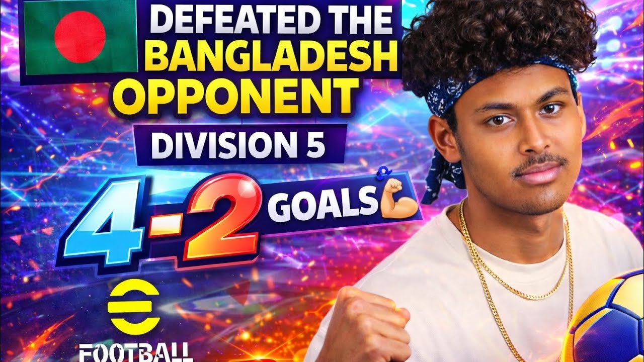 I Defeated Bangladesh Opponent in Division 5 | 4-2 Goals 💪🏻 | eFootball 