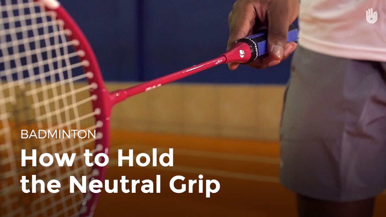 How to Hold the Neutral Racket Grip | Badminton