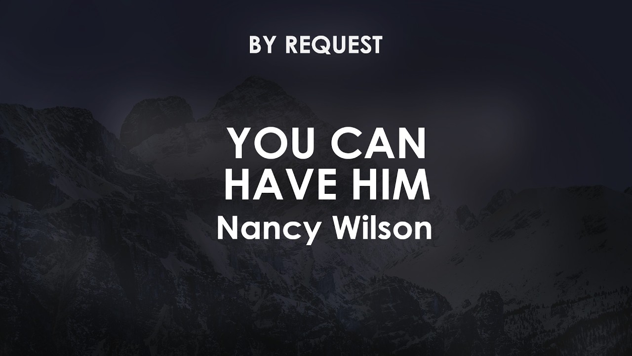 You Can Have Him | Nancy Wilson