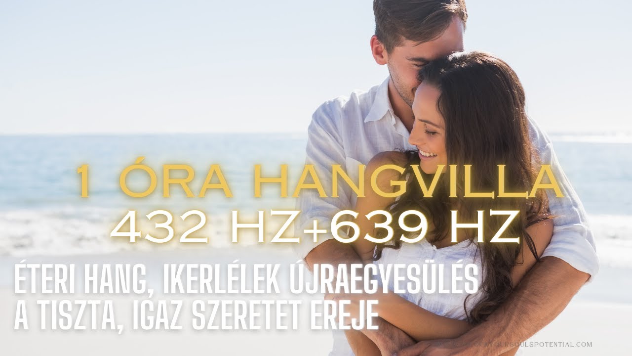 432 Hz & 639 Hz | 1 óra Hangvilla – Reiki-vel Átitatott Energia és Hanggyógyítás