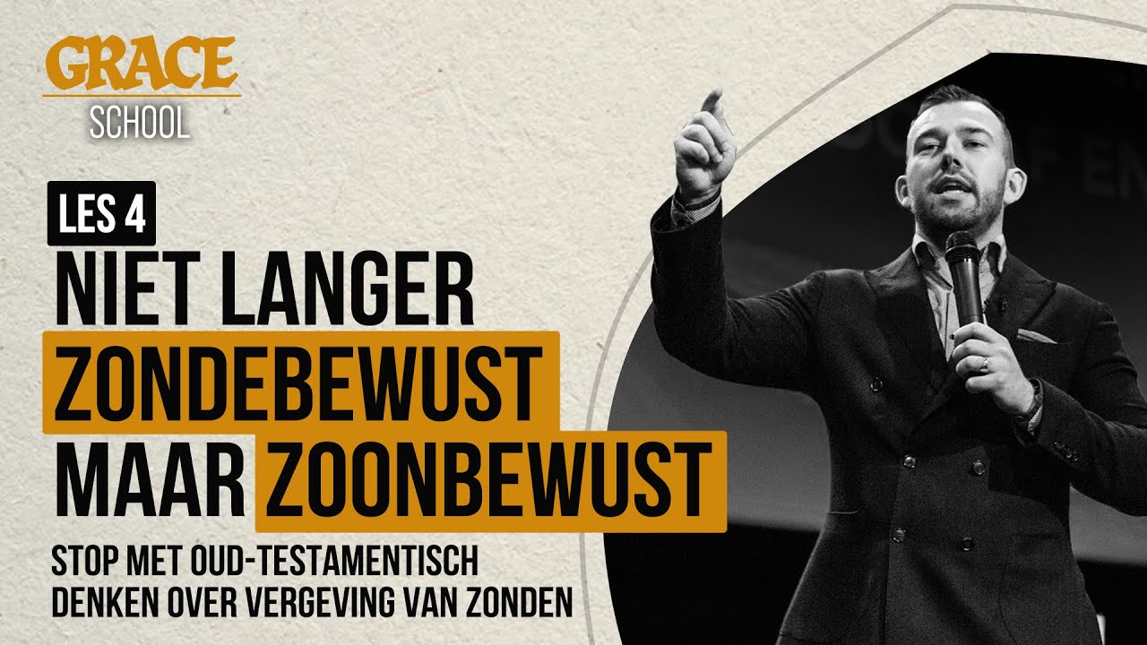 Niet langer ZONDEbewust maar ZOONbewust - Tom de Wal @ Grace School