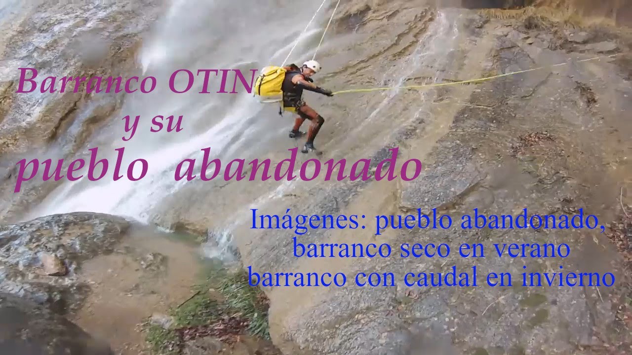 Barranco de Ot&iacute;n, accidente en el ultimo rapel y la historia de su pueblo abandonado.