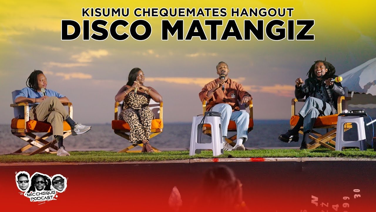 MIC CHEQUE PODCAST | KISUMU CHEQUE MATES HANGOUT
