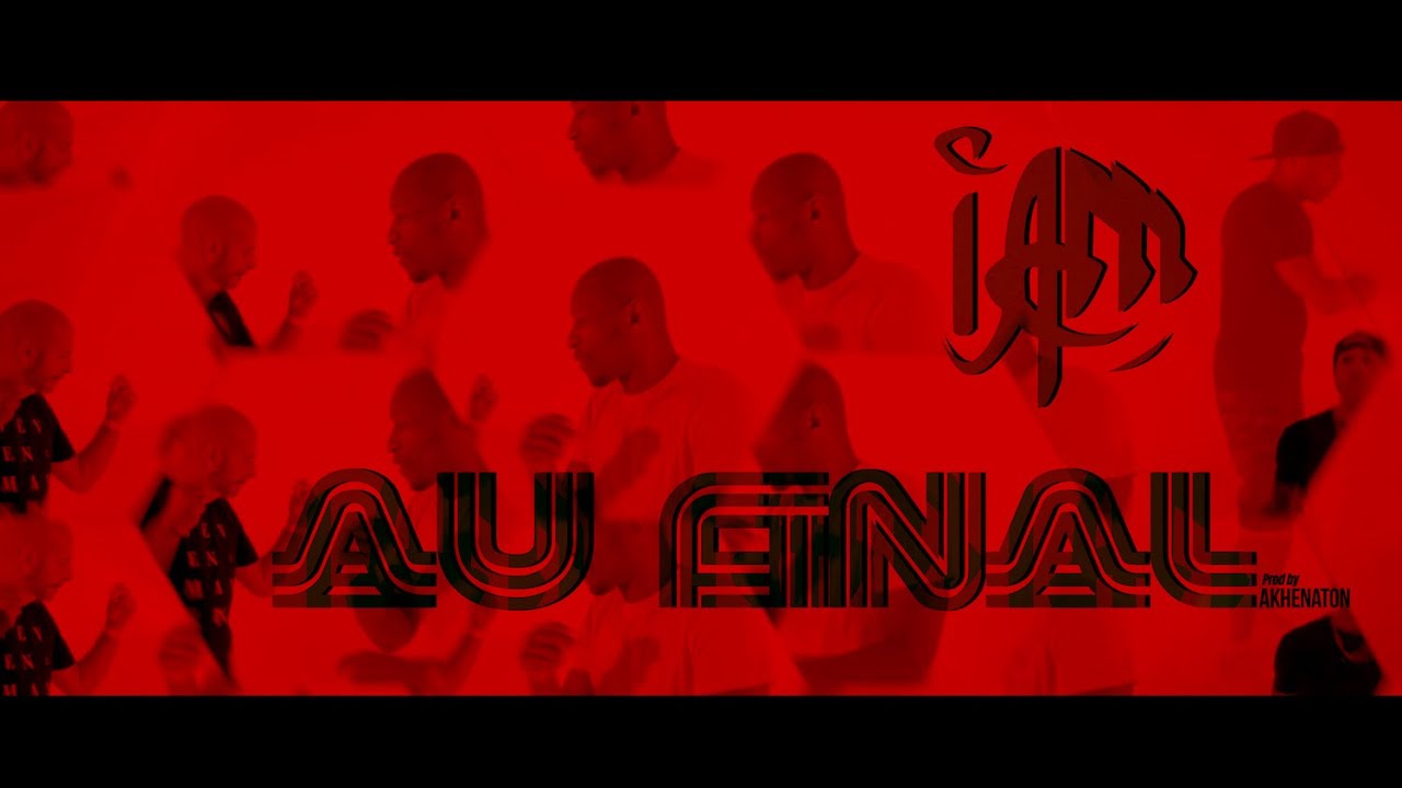IAM - Au Final Feat Saïd - Prod By Akhenaton & Imhotep (Official Video)