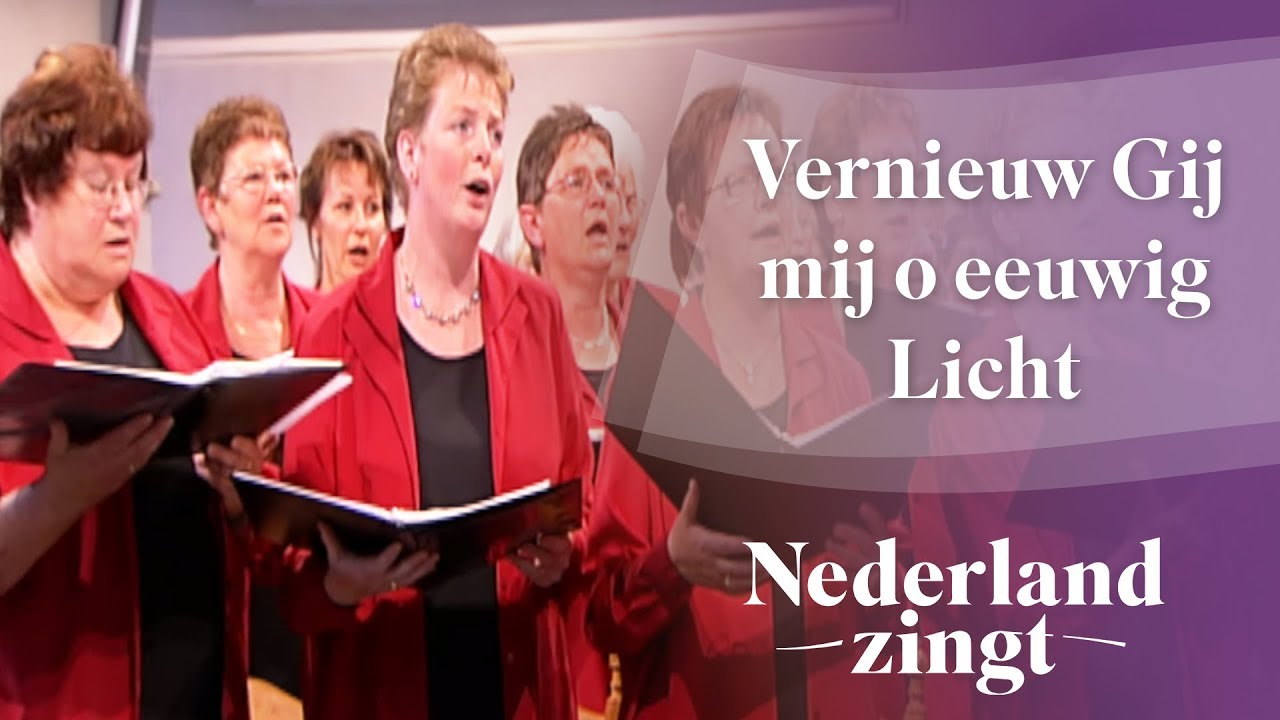 Vernieuw Gij mij o eeuwig Licht - Nederland Zingt