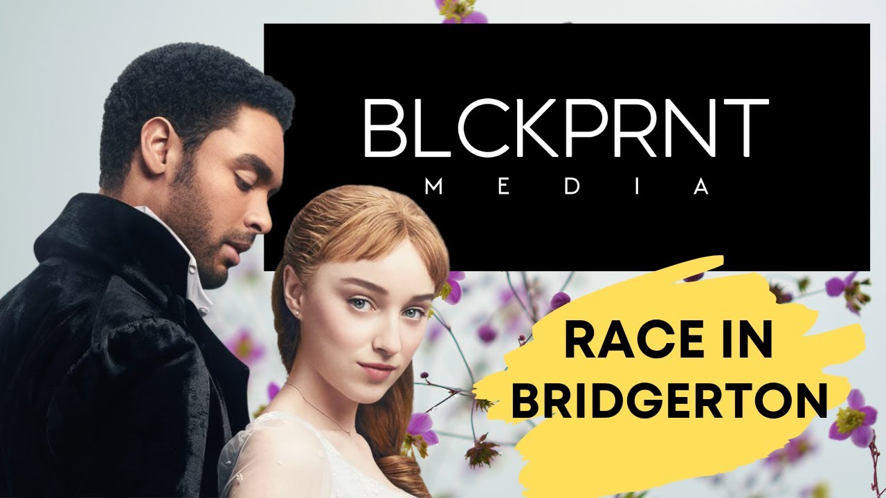 What about RACE in BRIDGERTON? || BLCKPRNT MEDIA