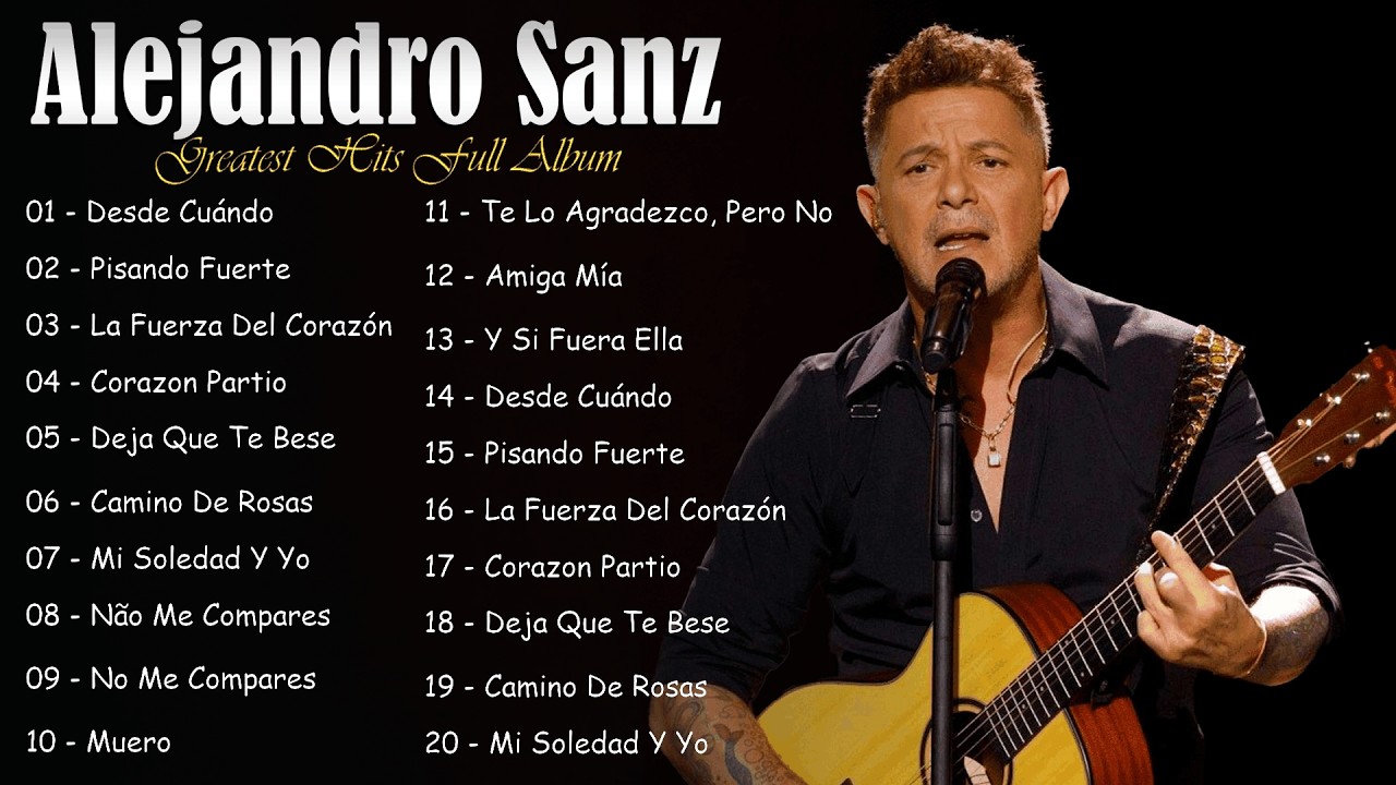 Alejandro Sanz top 20 músicas, Mi Soledad y Yo, Desde Cuando greatest hits full album completo