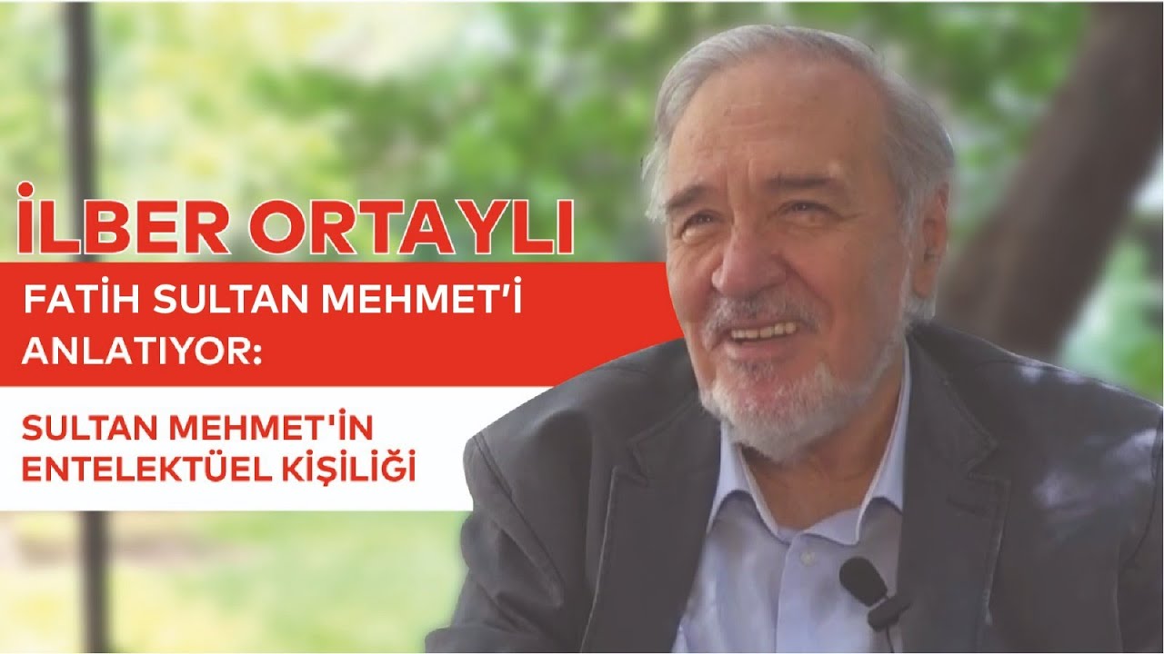 İlber Ortaylı Fatih Sultan Mehmet'i Anlatıyor